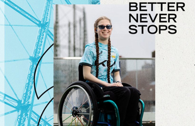 Rebecca in an advert. She is in her wheelchair, smiling. Text says BETTER NEVER STOPS.
